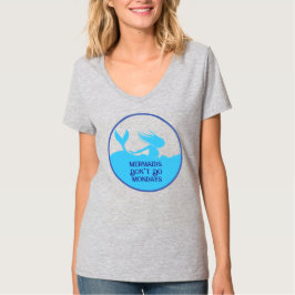Mermaids Don't Do Mondays! T-Shirt