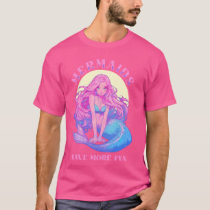Mermaids haben mehr Spaß Niedlich Mermaidcore Fant T-Shirt