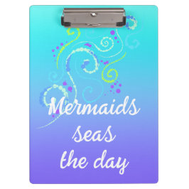 Mermaids Seas the Day Klemmbrett