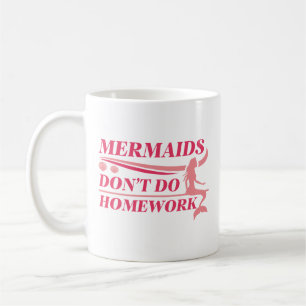 Mermaids tun keine Hausaufgaben Kaffeetasse