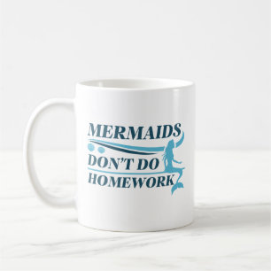 Mermaids tun keine Hausaufgaben Kaffeetasse