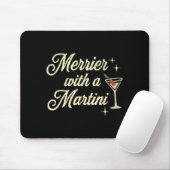 Merrier With A Martini Making Srits Bright Ugly Ch Mousepad (Mit Mouse)