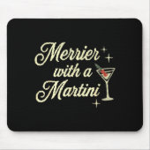 Merrier With A Martini Making Srits Bright Ugly Ch Mousepad (Vorne)