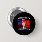 Merry 4. Sie kennen die Sache Joe Biden 4. Button (Vorne & Hinten)