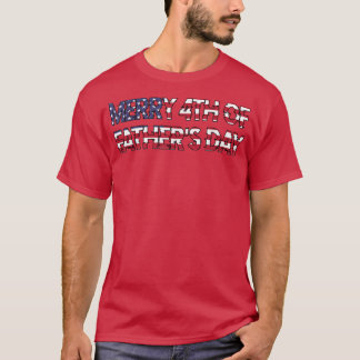 Merry 4th Of Fathers Day funny flag usa american f T-Shirt
