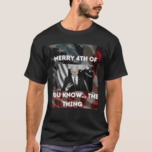 Merry 4th of... Sie wissen, was Anti-Joe Biden T-Shirt (Vorderseite)