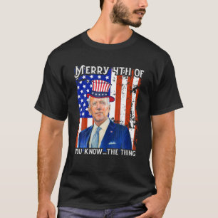 Merry 4th von Ihnen wissen ...die Sache glücklich  T-Shirt