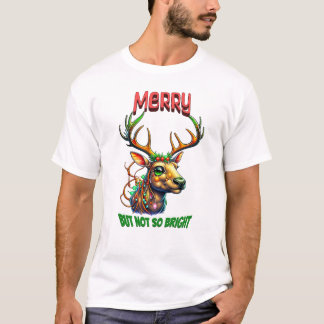 Merry aber nicht so Bright Reindeer T-Shirt