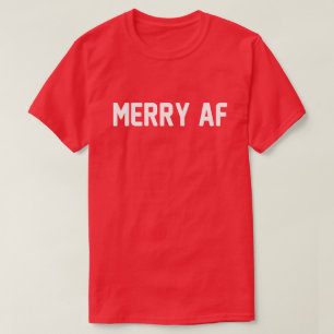 MERRY AF MERRY CHRISTMAS T - Shirt