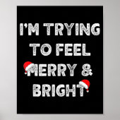 Merry & Bright And I'm Trying To Feel Merry &a Poster (Vorne)