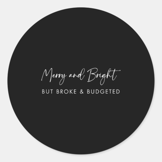Merry & Bright But Broke Christmas Text _ Funn Runder Aufkleber (Vorderseite)
