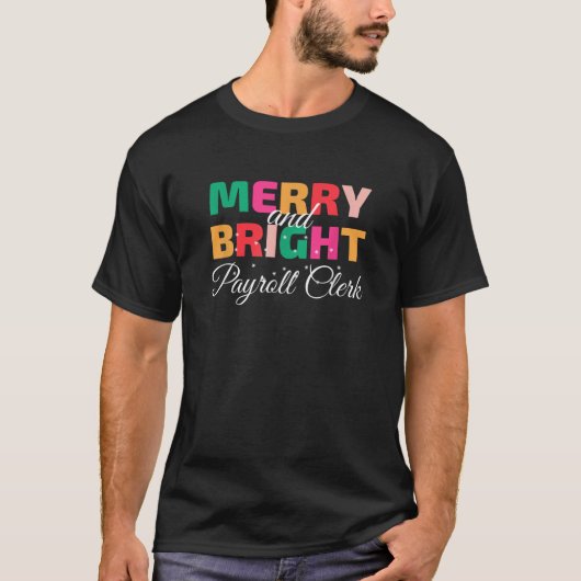 Merry and Bright Christmas Payroll Clerk T-Shirt (Vorderseite)