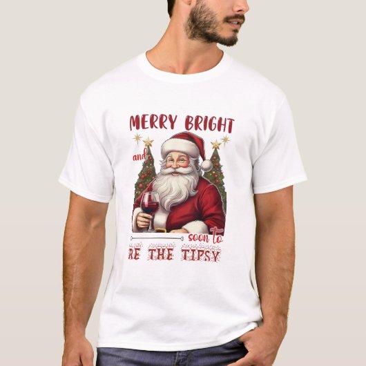 Merry Bright and Soon to Be Tipsy Christmas Funny T-Shirt (Vorderseite)