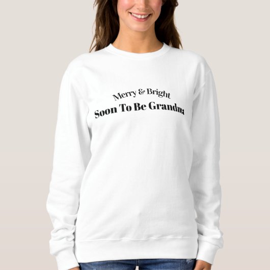Merry & Bright Soon To Be Grandma Quote Sweater. Sweatshirt (Vorderseite)