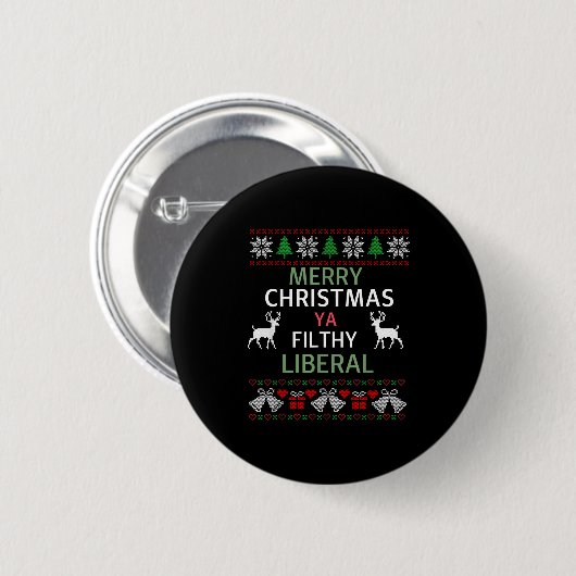 Merry Christmas Ya Filthy Liberals Ugly Christmas Button (Vorne & Hinten)
