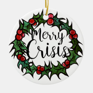 Merry Crisis Keramik Ornament