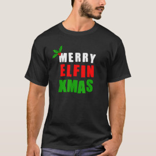 Merry Elfin Xmas Funny Christmas Elf Joke T-Shirt