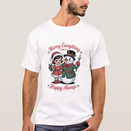 Merry Everything and Happy Always Christmas T-Shirt (Vorderseite)