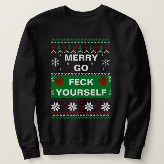 MERRY GO FECK SICH SELBST UGLY CHRISTMAS SWEATER SWEATSHIRT (Design vorne)