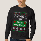 MERRY GO FECK YOURSELF UGLY CHRISTMAS SWEATER SWEATSHIRT (Vorderseite)