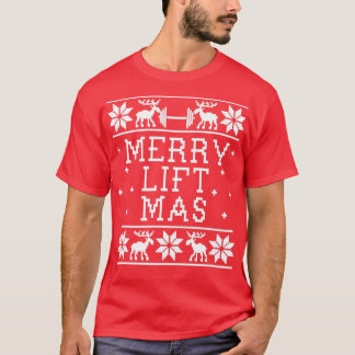 Merry Lift Mas Ugly Christmas Sweater Design T-Shirt