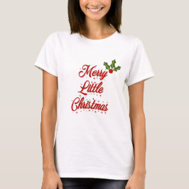 Merry Little Christmas T - Shirt