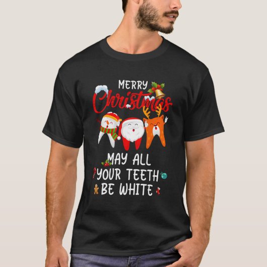 Merry May alle Ihre Zähne sind White Dental Hygien T-Shirt (Vorderseite)