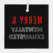 Merry & Mentally Exhausted – Funny Gothmas Ornament Aus Glas (Rückseite)