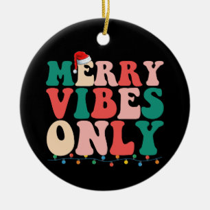 Merry Vibes Only Christmas Holiday Family Keramik Ornament