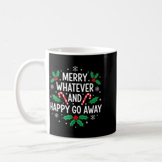 Merry Whatever And Happy Funny Christmas Go Away H Kaffeetasse (Links)