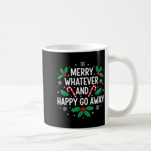 Merry Whatever And Happy Funny Christmas Go Away H Kaffeetasse (Rechts)