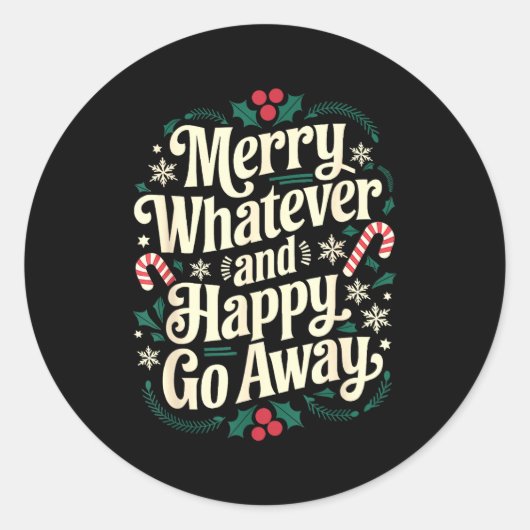 Merry Whatever And Happy Go Away Christmas Funny Q Runder Aufkleber (Vorderseite)
