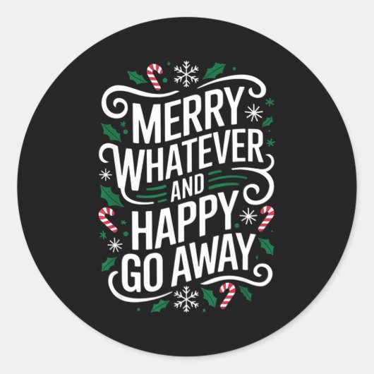 Merry Whatever And Happy Go Away Christmas Funny Q Runder Aufkleber (Vorderseite)