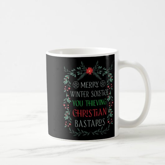 Merry Winter Solstice You Thieving Christian S  Kaffeetasse (Rechts)