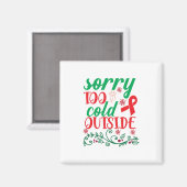 Merry Xmas Sorry zu kalt draußen Magnet (Vorderseite/Rückseite)