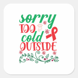 Merry Xmas Sorry zu kalt draußen Quadratischer Aufkleber