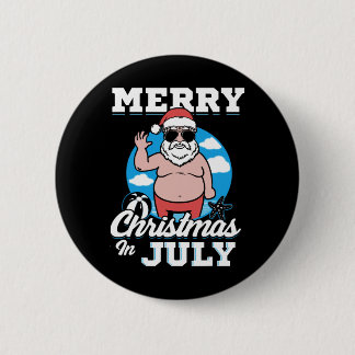 Merrychristmas In July Funny Santa  Button