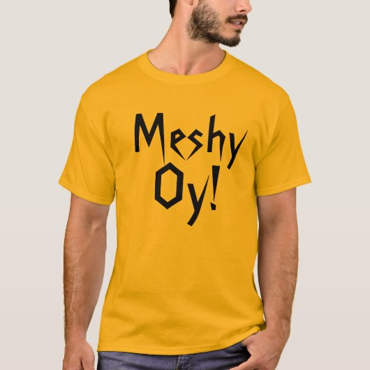 Meshy Oy! Lustiger T - Shirt (Vorderseite)