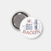 Mess dich nicht mit Bacon Magnet (Vorderseite/Rückseite)