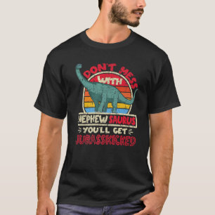 Mess dich nicht mit Nephew Saurus, ich Jurasskickt T-Shirt