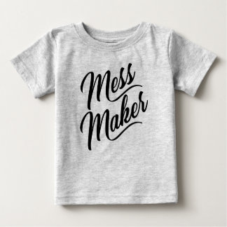 Mess Maker Baby T-shirt