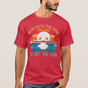 Mess Mit Dem Honk Du Bekommst Den Bonk Gans Memes T-Shirt