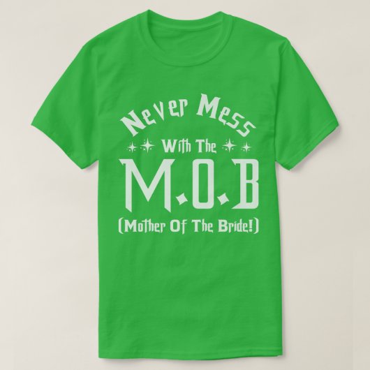 Mess nie mit der Mutter der Braut M O B T-Shirt (Design vorne)