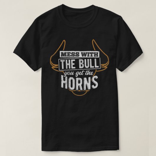 Mess with the bull you get the horns bullfighter T-Shirt (Design vorne)
