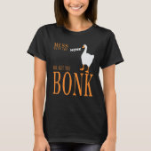 Mess with the honk you get the bonk goose game T-Shirt (Vorderseite)