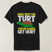 Mess With The Turt You're Gonna Get Hurt Sea Turtl T-Shirt (Design vorne)