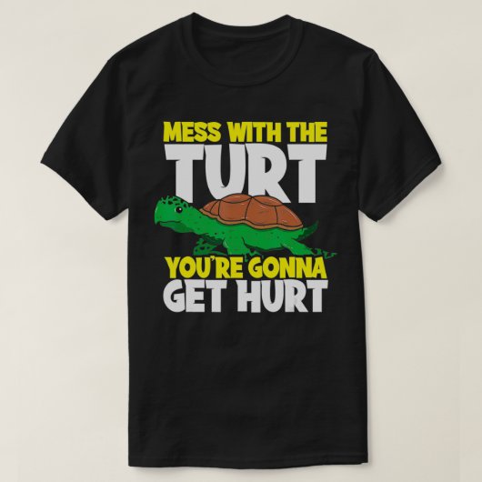 Mess With The Turt You're Gonna Get Hurt Sea Turtl T-Shirt (Design vorne)