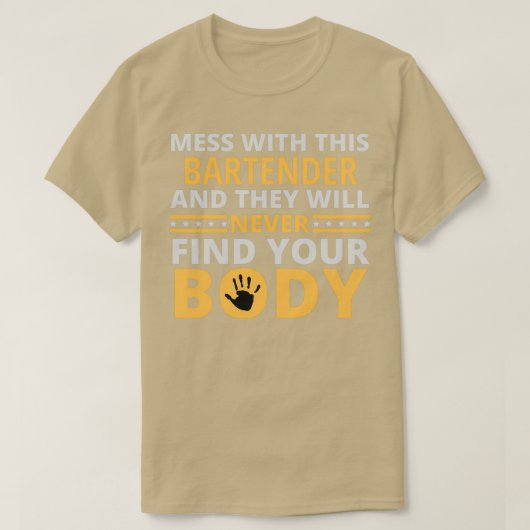 Mess With This Bartender And They Will Never Find  T-Shirt (Design vorne)