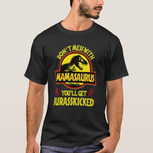 Messe dich nicht mit Mamasaurus, du wirst Jurasski T-Shirt (Vorderseite)