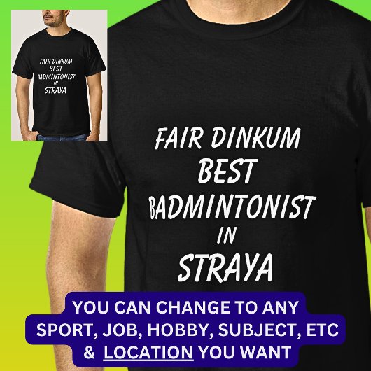 Messe Dinkum BEST BADMINTONIST in Straya T-Shirt